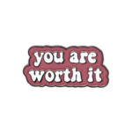 You are worth it